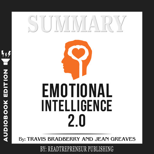 Summary of Emotional Intelligence 2.0 by Travis Bradberry, Jean Greaves, Patrick Lencioni, Readtrepreneur Publishing
