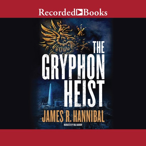 The Gryphon Heist, James R. Hannibal