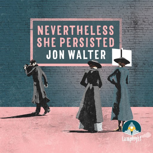 Nevertheless She Persisted, Jon Walter