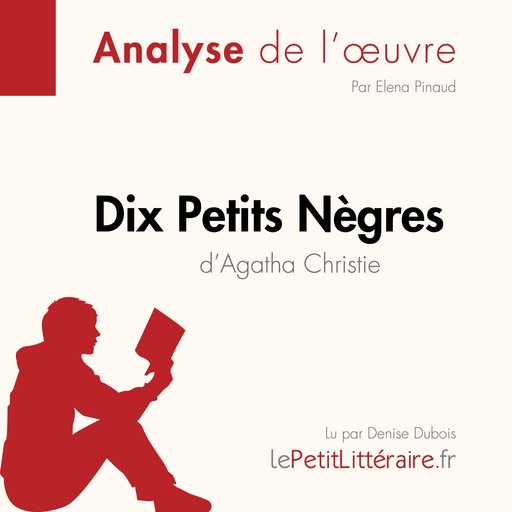 Dix petits nègres d'Agatha Christie (Analyse de l'oeuvre), Elena Pinaud, LePetitLitteraire, Nasim Hamou