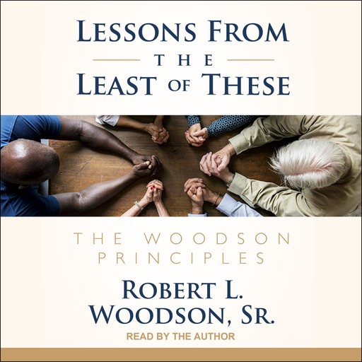 Lessons From the Least of These, Robert L. Woodson Sr.