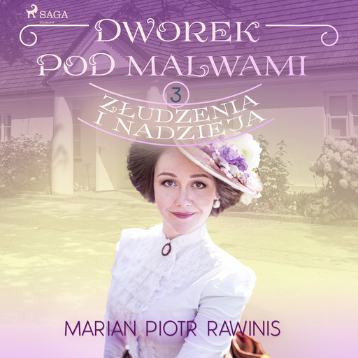 Dworek pod Malwami 3 - Złudzenia i nadzieja, Marian Piotr Rawinis
