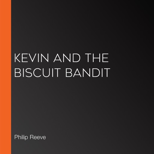 Kevin and the Biscuit Bandit, Philip Reeve, Sarah McIntyre