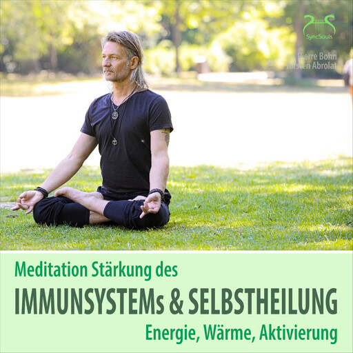 Meditation Stärkung des Immunsystems und Selbstheilung, Energie, Wärme, Aktivierung (Ungekürzt), Torsten Abrolat, Pierre Bohn
