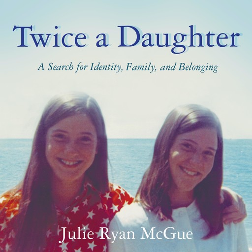 Twice a Daughter, Julie McGue