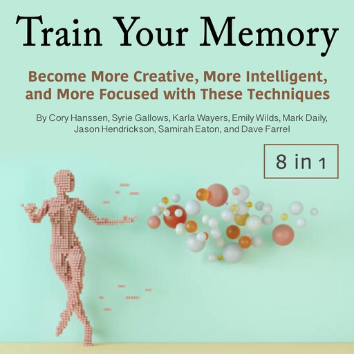 Train Your Memory, Jason Hendrickson, Dave Farrel, Emily Wilds, Syrie Gallows, Samirah Eaton, Karla Wayers, Mark Daily, Cory Hanssen