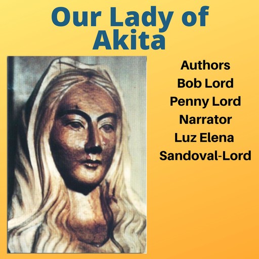 Our Lady of Akita, Bob Lord, Penny Lord