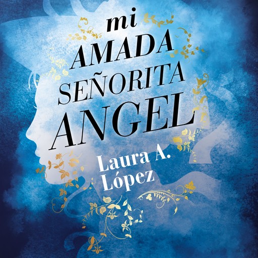 Mi amada señorita Angel, Laura A. López