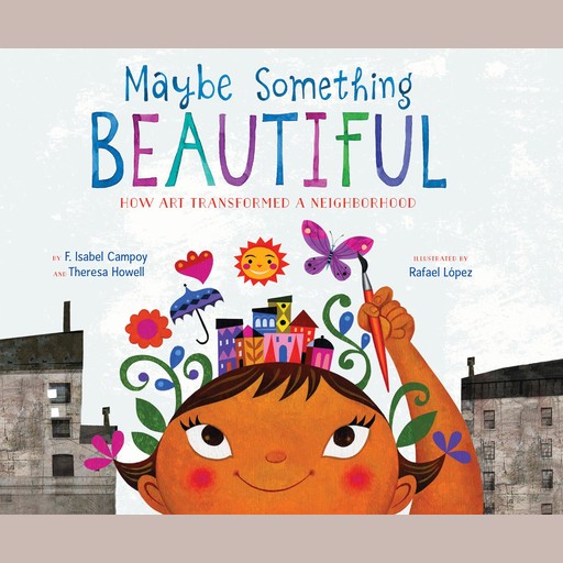 Maybe Something Beautiful, Theresa Howell, F. Isabel Campoy
