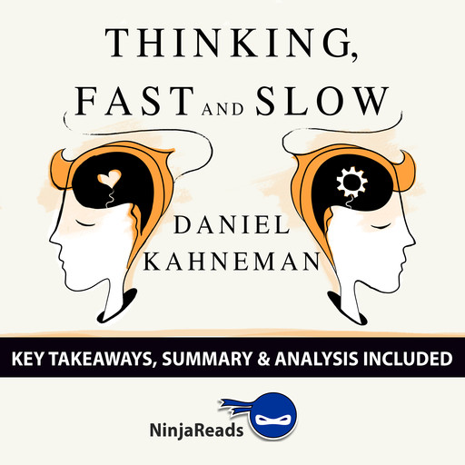 Thinking, Fast and Slow by Daniel Kahneman: Key Takeaways, Summary & Analysis Included, Ninja Reads