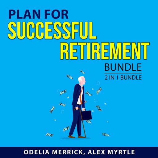 Plan for Successful Retirement Bundle, 2 in 1 Bundle, Alex Myrtle, Odelia Merrick