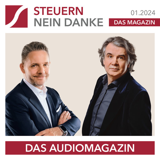 Steuern Nein Danke - Das Audiomagazin - 01.2024, Hermann Scherer, Burkhard Küpper, Martin Richter, Oliver Fischer