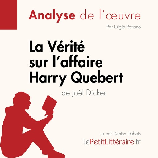 La Vérité sur l'affaire Harry Quebert (Analyse de l'oeuvre), Luigia Pattano, LePetitLitteraire, René Henri