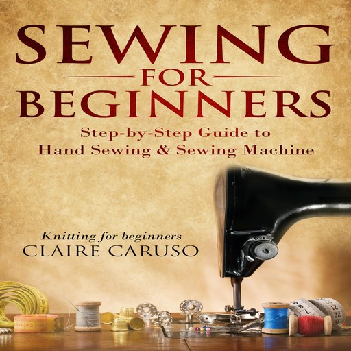 Sewing for Beginners, Claire Caruso