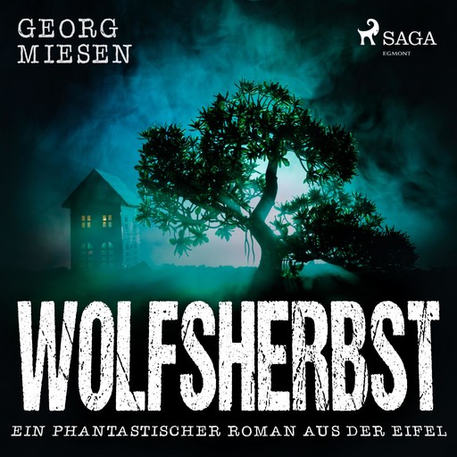 Wolfsherbst - Ein phantastischer Roman aus der Eifel (Ungekürzt), Georg Miesen