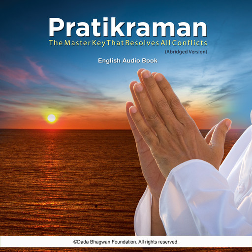 Pratikraman - the Master Key That Resolves All Conflicts (Abridged Version) - English Audio Book, Dada Bhagwan