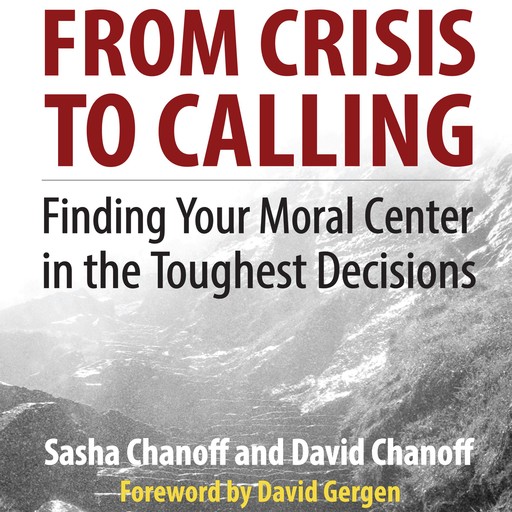 From Crisis to Calling, David Chanoff, Sasha Chanoff, David Gergen