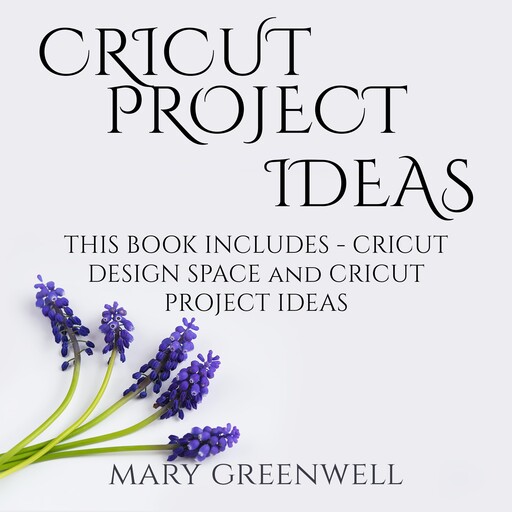 Cricut Project Ideas, Mary Greenwell