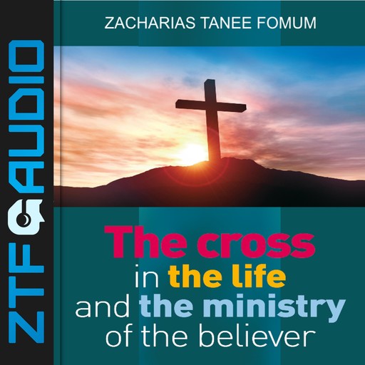 The Cross in The Life and Ministry of The Believer, Zacharias Tanee Fomum