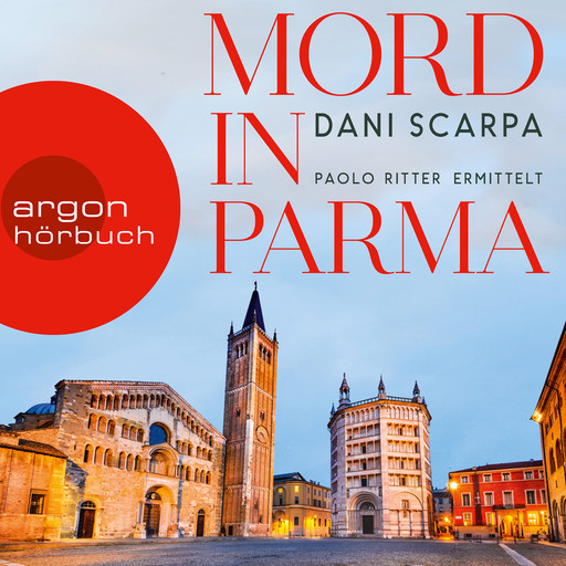 Mord in Parma - Paolo Ritter ermittelt (Ungekürzt), Dani Scarpa