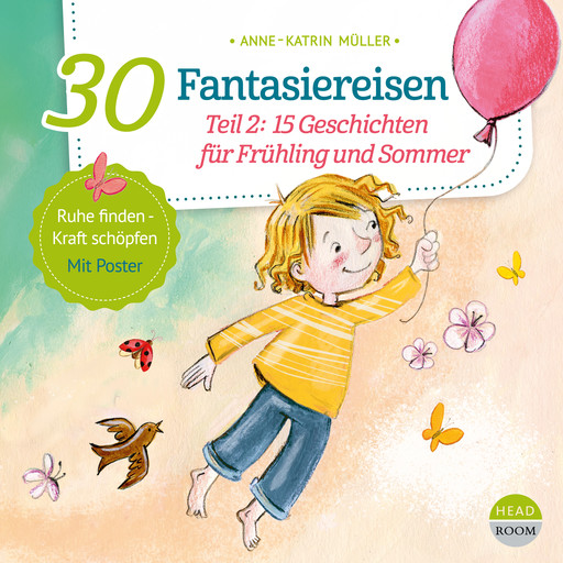 30 Fantasiereisen. Teil 2: 15 Geschichten für Frühling und Sommer, Anne-Katrin Müller
