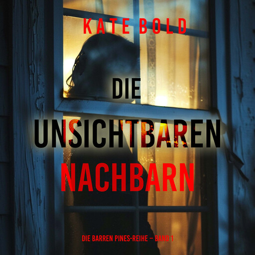Die unsichtbaren Nachbarn (Die Barren Pines-Reihe – Band 1), Kate Bold