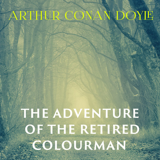 The Adventure of the Retired Colourman, Arthur Conan Doyle