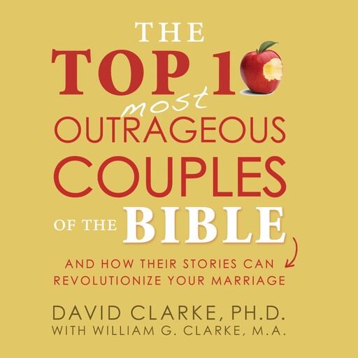The Top 10 Most Outrageous Couples of the Bible, David Clarke