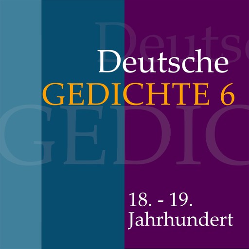 Deutsche Gedichte 6: 18. - 19. Jahrhundert, Various Artists