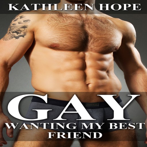 Gay: Wanting My Best Friend, Kathleen Hope