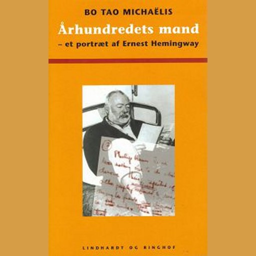 Århundredets mand - et portræt af Ernest Hemingway, Bo Tao Michaëlis