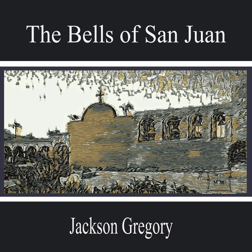 The Bells of San Juan, Jackson Gregory