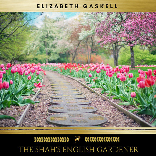 The Shah's English Gardener, Elizabeth Gaskell