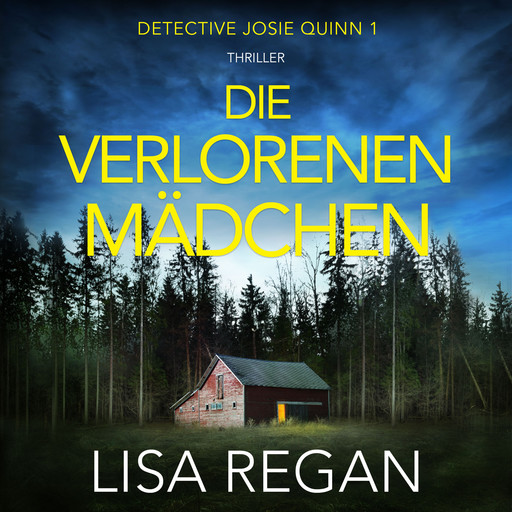 Die verlorenen Mädchen - Detective Josie Quinn, Teil 1 (Ungekürzt), Lisa Regan
