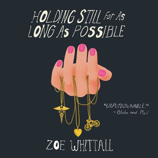 Holding Still for as Long as Possible, Zoe Whittall