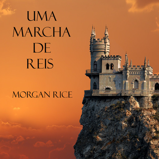 Uma Marcha De Reis (Livro #2 O Anel Do Feiticeiro), Morgan Rice