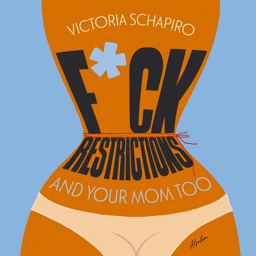 F*ck restrictions and your mom too, Victoria Hemdorff Schapiro