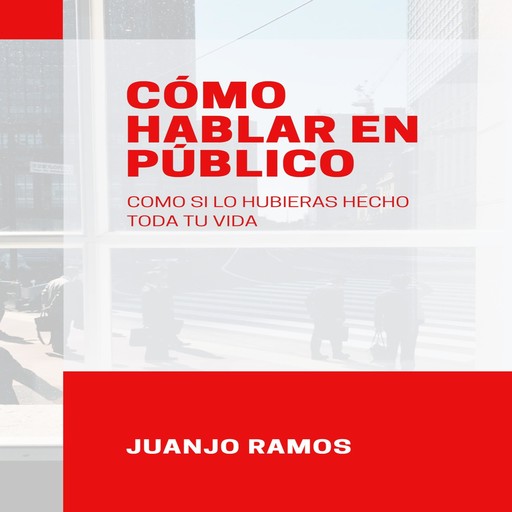 Cómo hablar en público como si lo hubieras hecho toda tu vida, Juanjo Ramos