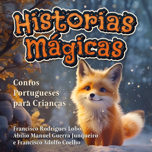 Historias Mágicas, Francisco Rodrigues Lobo, Abílio Manuel Guerra Junqueiro, Francisco Adolfo Coelho