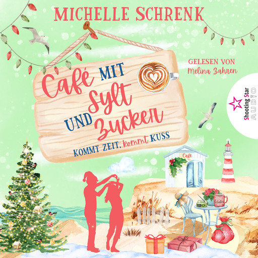 Kommt Zeit, kommt Kuss - Café mit Sylt und Zucker, Band 4 (ungekürzt), Michelle Schrenk
