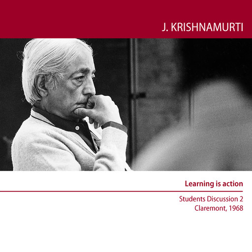 Learning is action, Jiddu Krishnamurti
