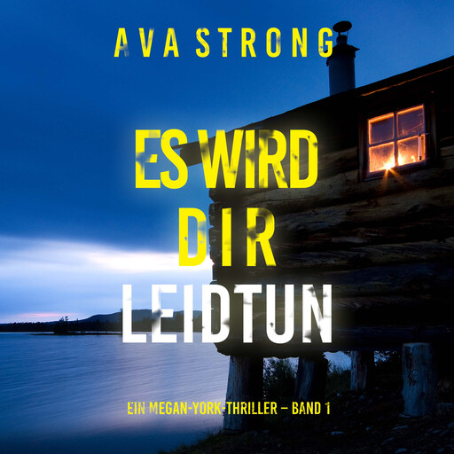 Es wird dir leidtun (Ein Megan-York-Thriller – Band 1), Ava Strong