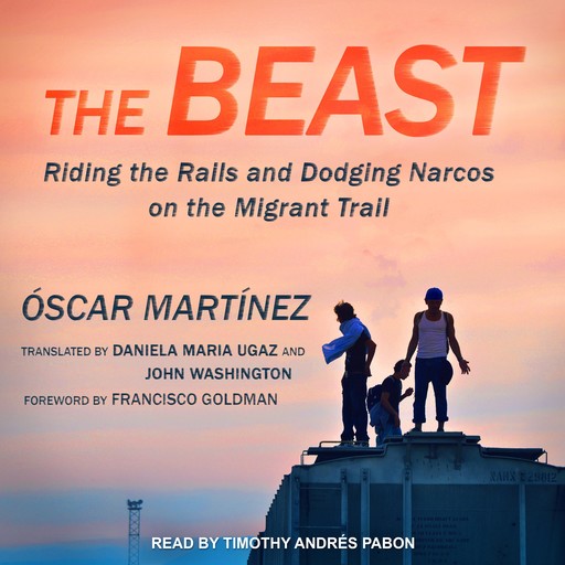 The Beast, Oscar J. Martínez