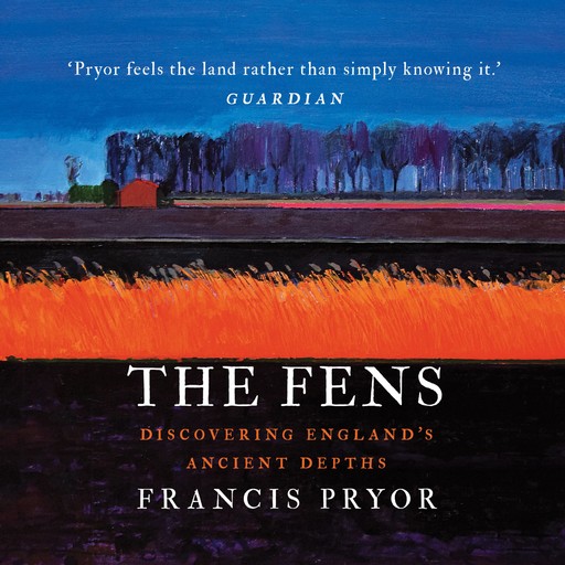 The Fens, Francis Pryor