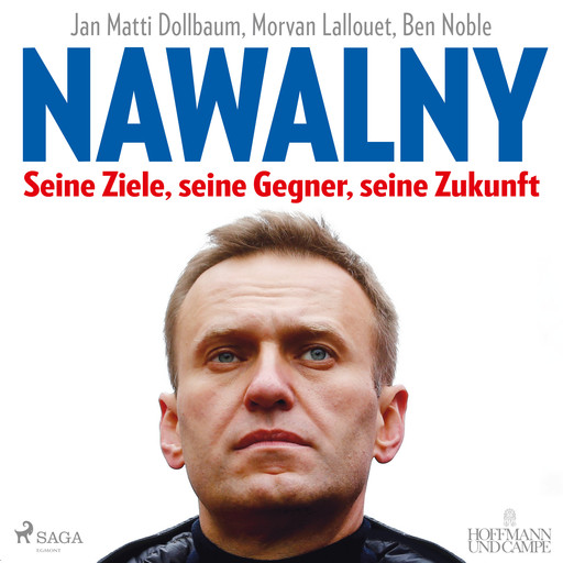 Nawalny. Seine Ziele, seine Gegner, seine Zukunft, Jan Matti Dollbaum, Morvan Lallouet, Ben Noble