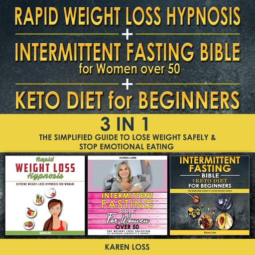 RAPID WEIGHT LOSS HYPNOSIS FOR WOMEN + INTERMITTENT FASTING BIBLE FOR WOMEN OVER 50 + KETO DIET FOR BEGINNERS - 3 in 1, Karen Loss