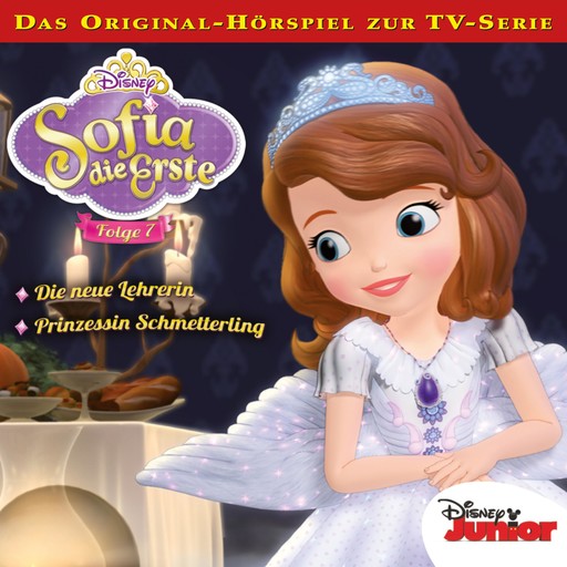 07: Die neue Lehrerin / Prinzessin Schmetterling (Hörspiel zur Disney TV-Serie), Marie-Christin Morgenstern, Kevin Kliesch, Sofia die Erste