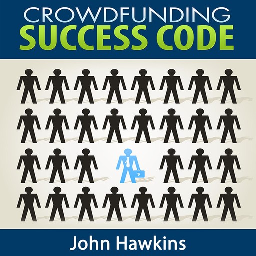 Crowdfunding Success Code, John Hawkins