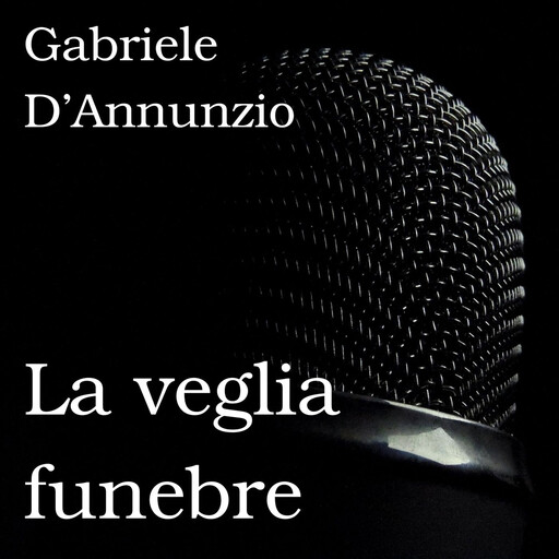 La veglia funebre, Gabriele D'Annunzio