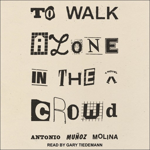 To Walk Alone in the Crowd, Antonio Muñoz Molina